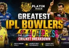 Greatest IPL Bowlers of All Time: The Complete Playinrace Cricket Breakdown