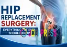 Hip Replacement Surgery: Everything Patients Should Know