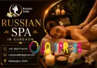 Russian Spa in Gurgaon – Relax, Refresh & Rejuvenate with Russian Delhi