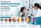 Comprehensive Ophthalmology Eye Care for Children and Adults