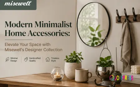 Modern Minimalist Home Accessories: Elevate Your Space with Misewell's Designer Collection