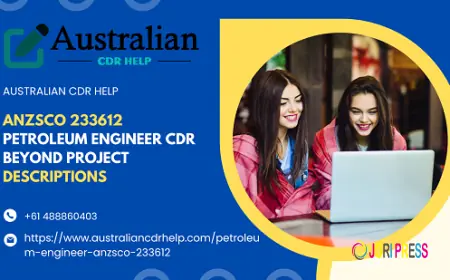 ANZSCO 233612 Petroleum Engineer CDR Beyond Project Descriptions