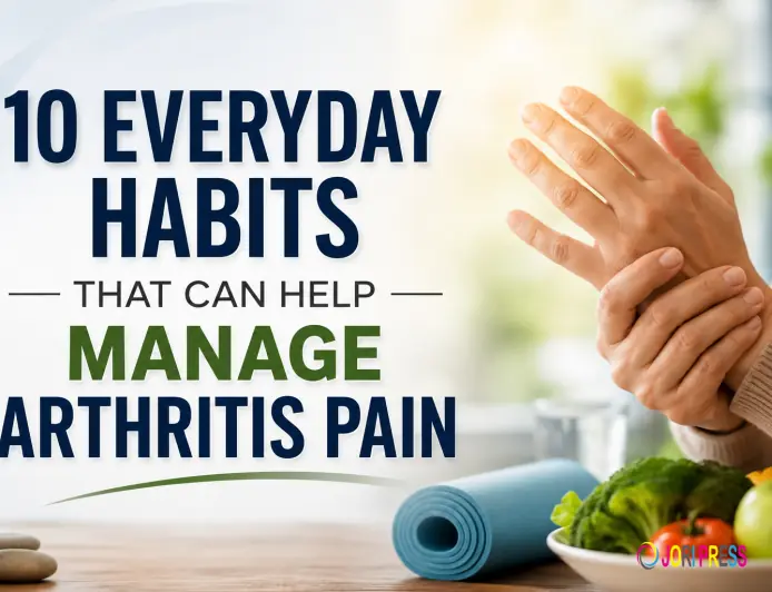 10 Everyday Habits That Can Help Manage Arthritis Pain