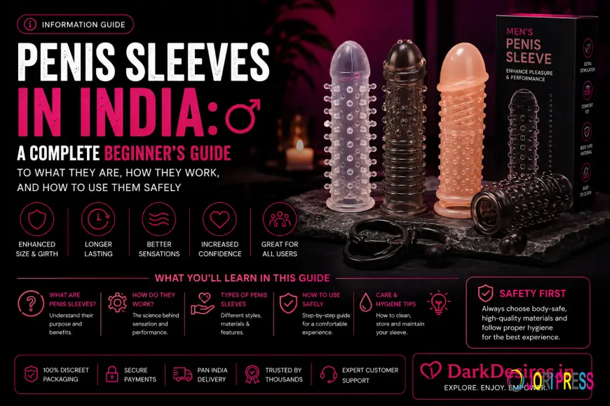 Penis Sleeve India: Complete Buyer's Guide & Safe Usage Tips | DarkDesires
