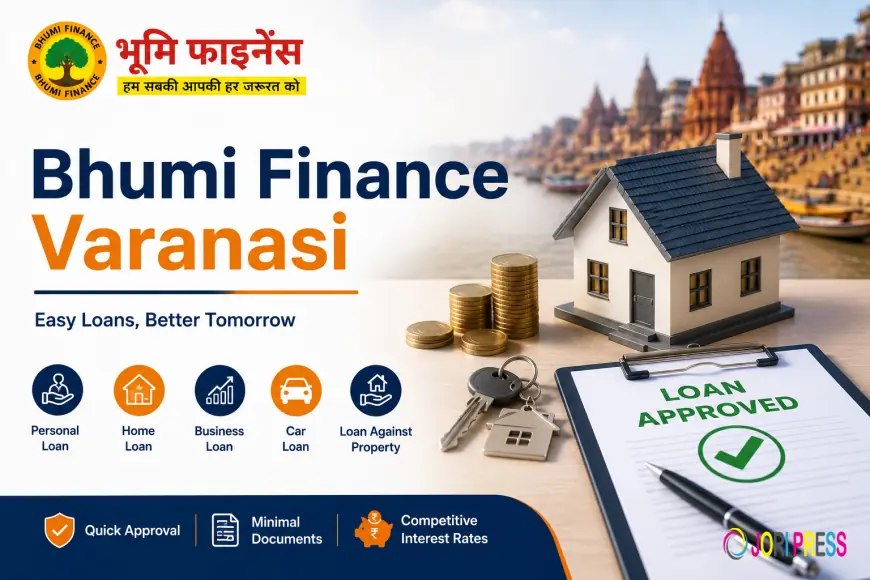 Bhumi Finance Varanasi: Your Trusted Partner for Easy Loan Solutions