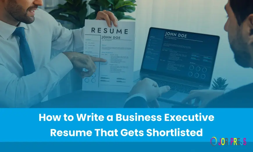 How to Write a Business Executive Resume That Gets Shortlisted