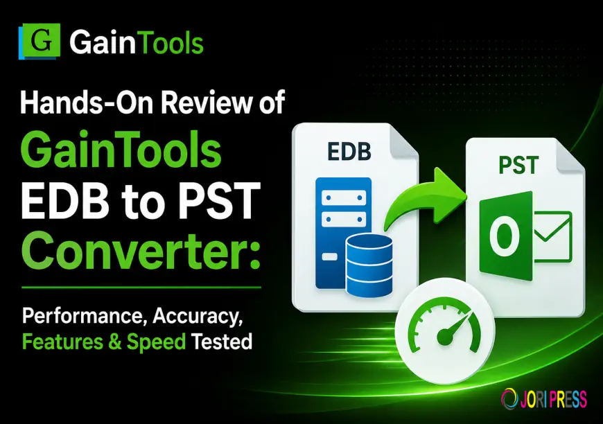 Hands-On Review of GainTools EDB to PST Converter: Performance, Accuracy, Features & Speed Tested