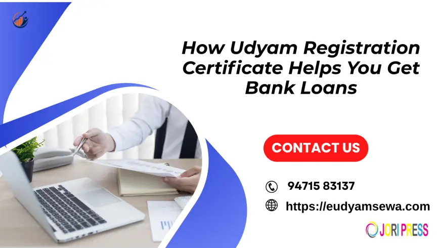 How Udyam Registration Certificate Helps You Get Bank Loans