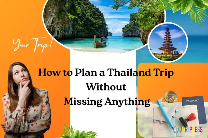 How to Plan a Thailand Trip Without Missing Anything