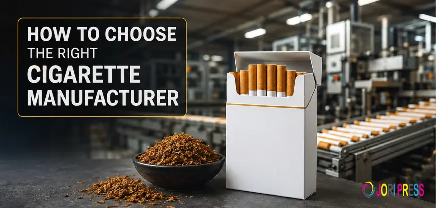How to Choose the Right Cigarette Manufacturer