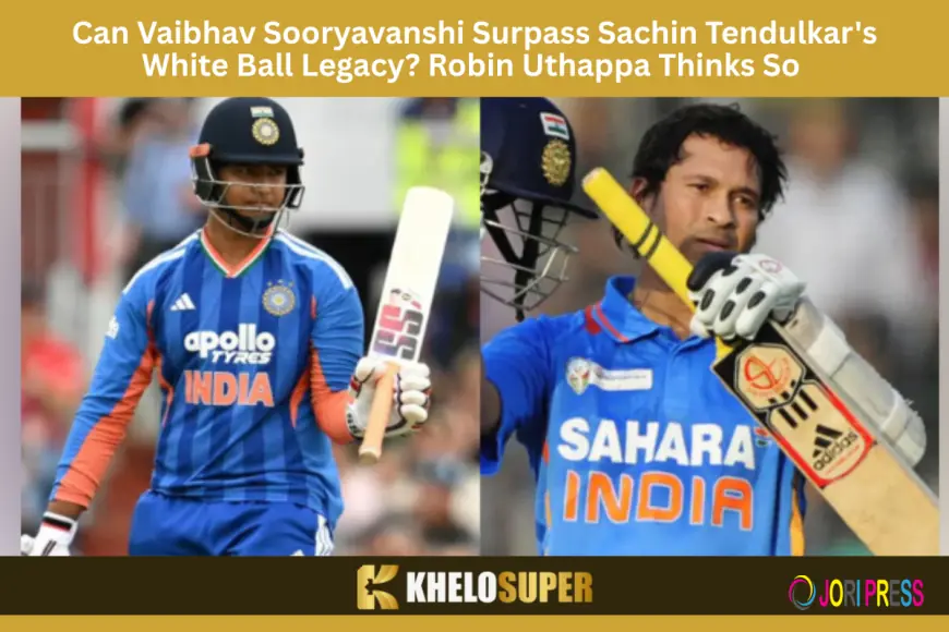 Can Vaibhav Sooryavanshi Surpass Sachin Tendulkar's White-Ball Legacy? Robin Uthappa Thinks So
