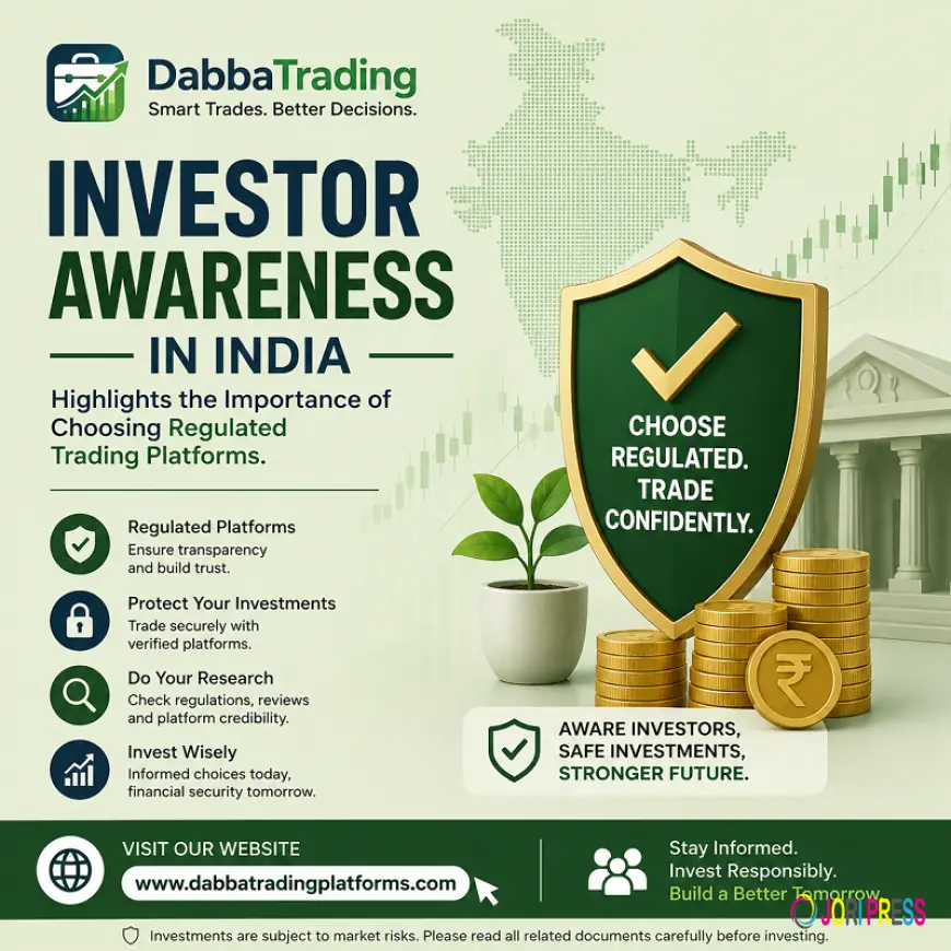 Investor Awareness in India Highlights the Importance of Choosing Regulated Trading Platforms