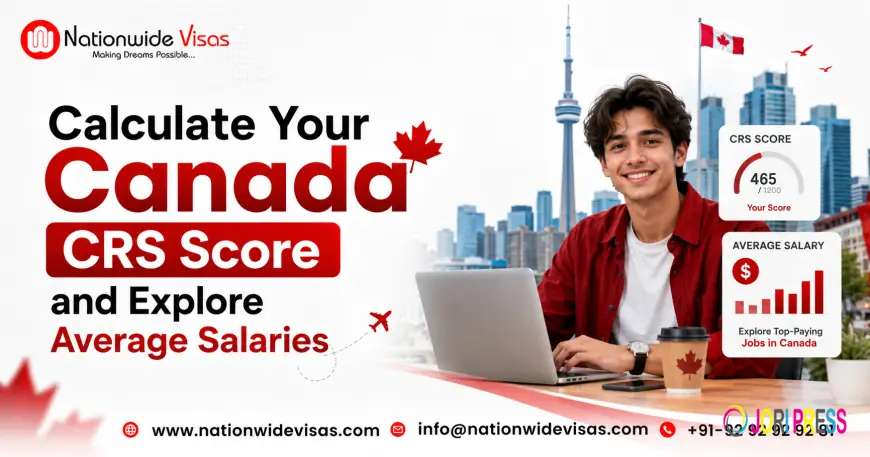 Calculate Your Canada CRS Score and Explore Average Salaries