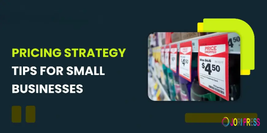 Pricing Strategy Tips for Small Businesses