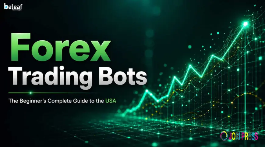 Forex Trading Bots – The Beginner’s Complete Guide to the USA