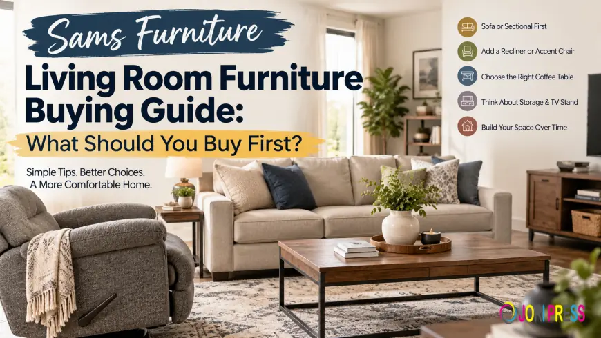 Living Room Furniture Buying Guide: What Should You Buy First?