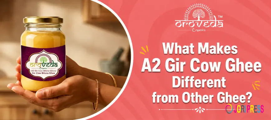 What Makes A2 Gir Cow Ghee Different from Other Ghee