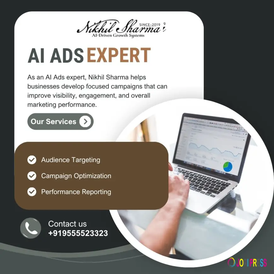 Why Nikhil Sharma Is a Smart Choice for Professional AI Ads expert Services
