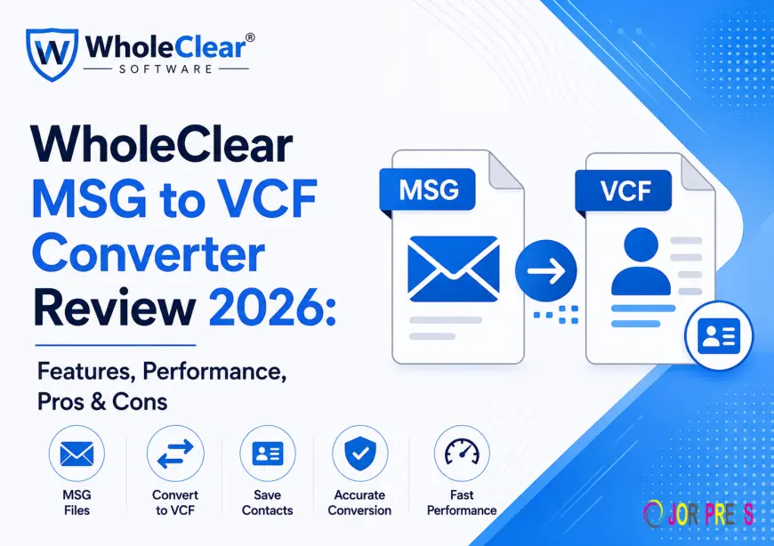 WholeClear MSG to VCF Converter Review 2026: Features, Performance, Pros & Cons