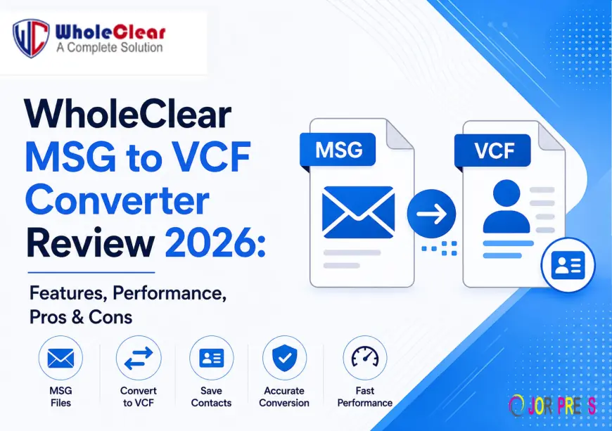 WholeClear MSG to VCF Converter Review 2026: Features, Performance, Pros & Cons