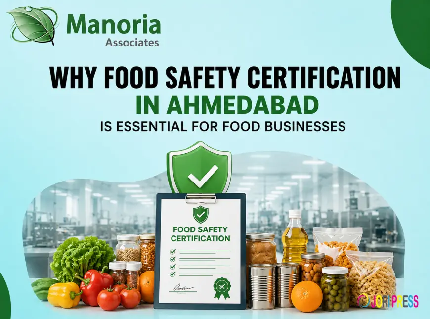 Why Food Safety Certification in Ahmedabad Is Essential for Food Businesses