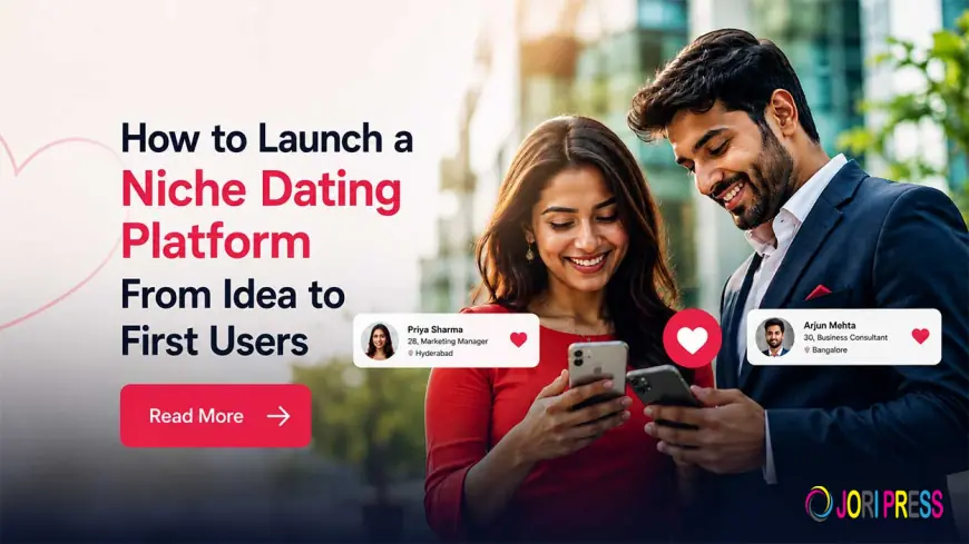 How to Launch a Niche Dating Platform from Idea to First Users