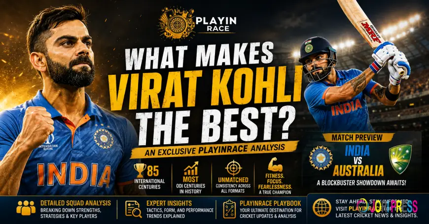 What Makes Virat Kohli The Best: An Exclusive Playinrace Analysis