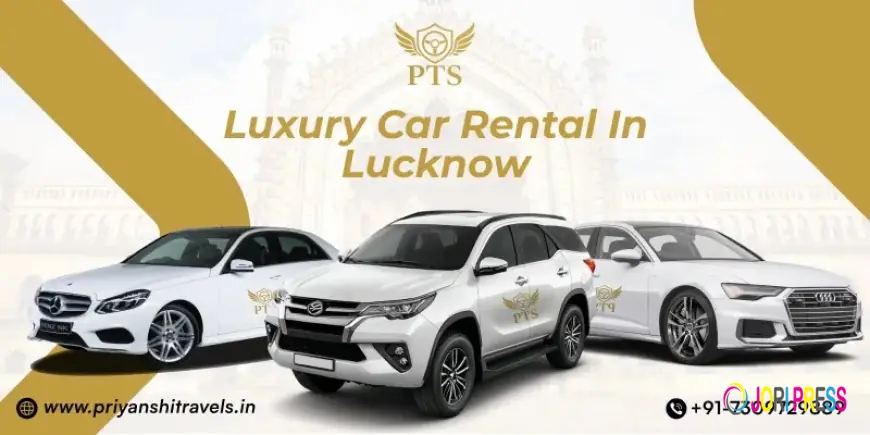 Luxury Car Rental in Lucknow with Priyanshi Travel