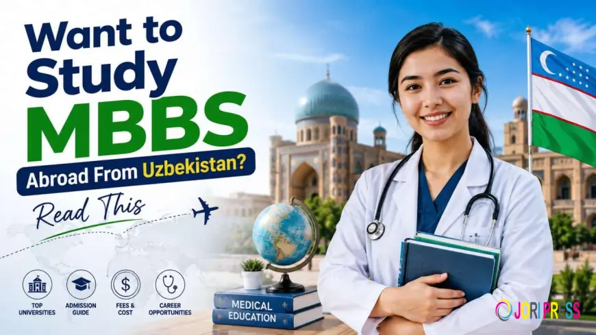 Want to Study MBBS Abroad From Uzbekistan? Read This