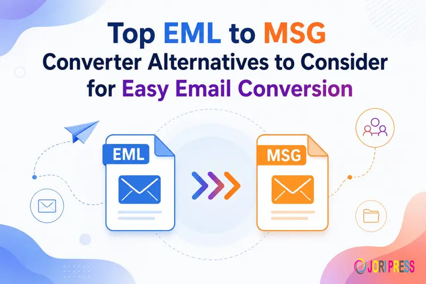 Top EML to MSG Converter Alternatives to Consider for Easy Email Conversion