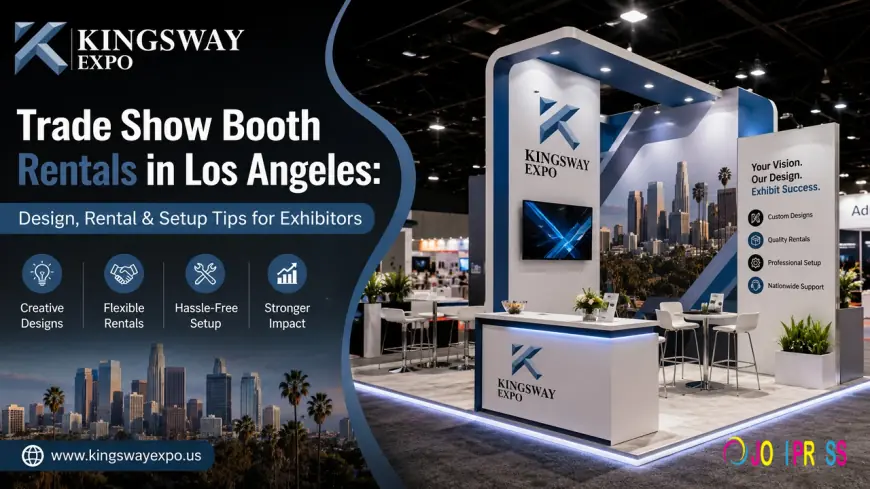 Trade Show Booth Rentals in Los Angeles: Design, Rental & Setup Tips for Exhibitors