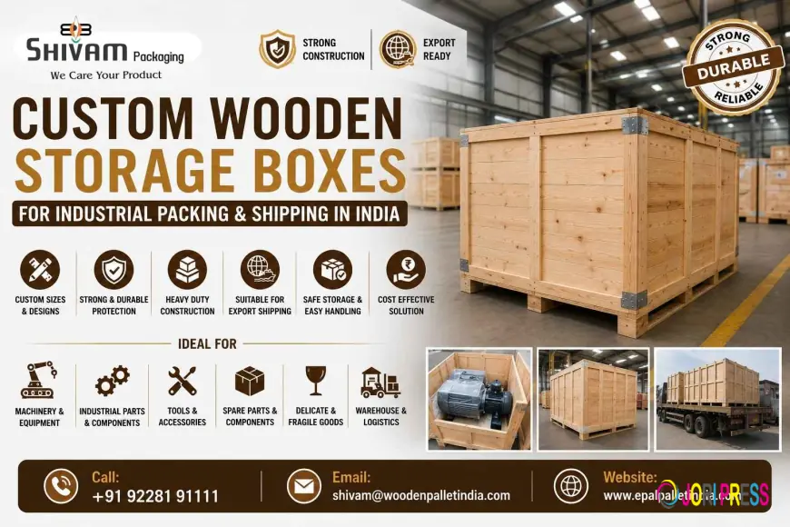 Custom Wooden Storage Boxes for Safe Industrial Packing in India