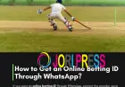 How to Get an Online Betting ID Through WhatsApp?