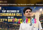 Shubman Gill Birthday: Top Records and Feats – Khelostar