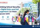 Digital Entry and Exit Management: A Practical Approach to Safer School Campuses