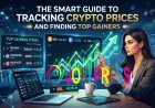 The Smart Guide to Tracking Crypto Prices and Finding Top Gainers