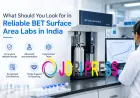 What Should You Look for in Reliable BET Surface Area Labs in India?