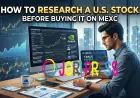 How to Research a U.S. Stock Before Buying It on MEXC