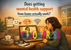 Does getting mental health support from home actually work?