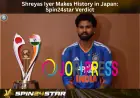 Shreyas Iyer Makes History in Japan: Spin24star Verdict