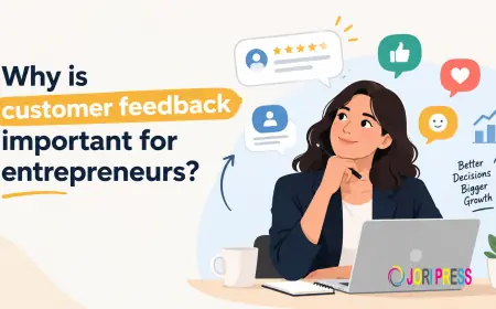 Why Is Customer Feedback Important for Entrepreneurs?