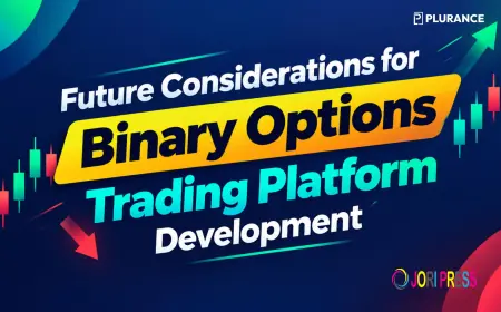 Future Considerations for Binary Options Trading Platform Development