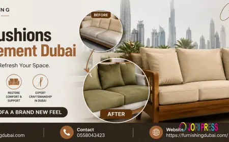 Sofa Cushions Replacement Dubai: Refresh Your Furniture with Custom Comfort