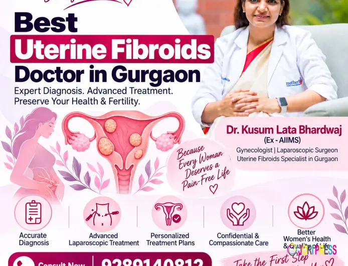 Best Uterine Fibroids Doctor in Gurgaon: Understanding Fibroid Symptoms and Care
