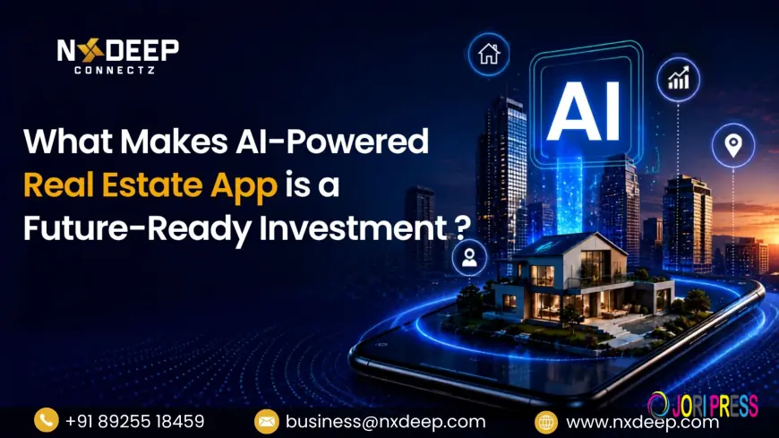 What Makes Ai-Powered Real Estate App Development a Future-Ready Investment?