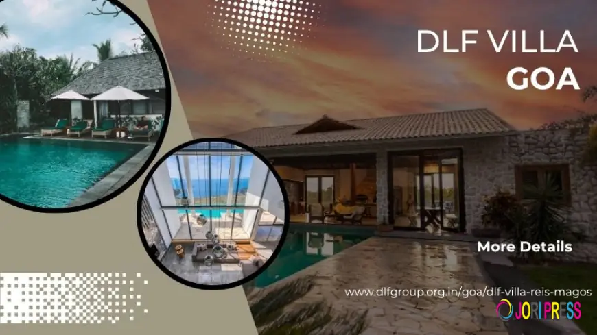 DLF Villas Goa | Experience Ultra-Luxury Living