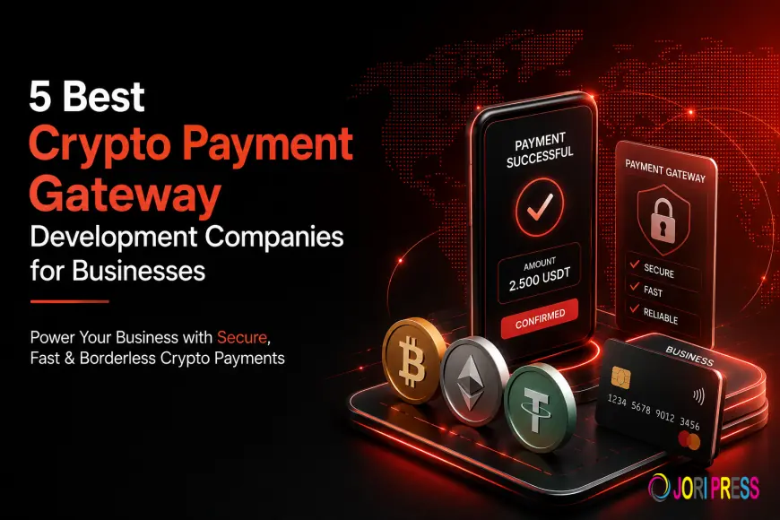 5 Best Crypto Payment Gateway Development Companies for Businesses