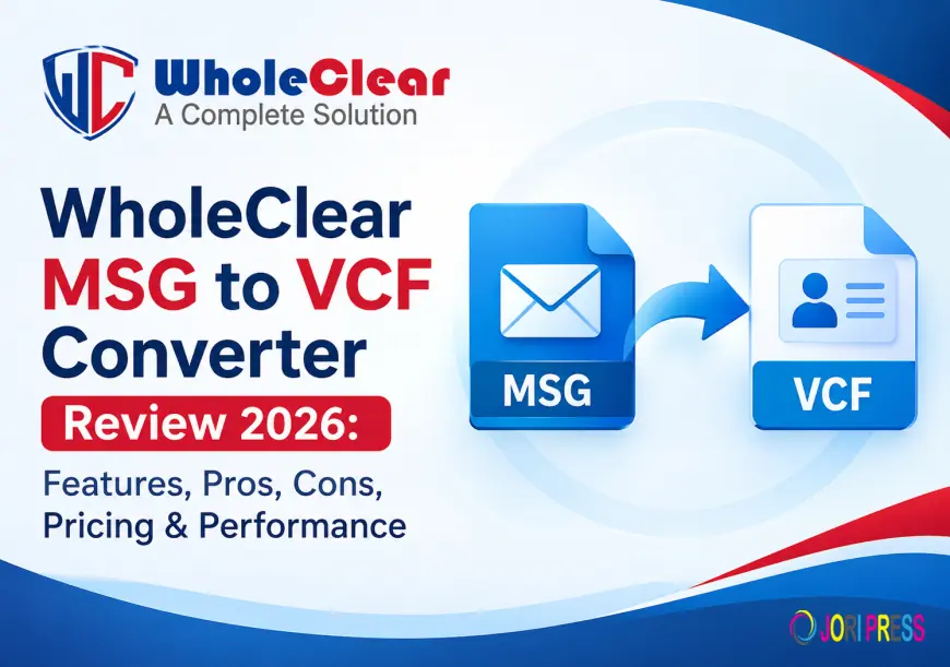 WholeClear MSG to VCF Converter Review 2026: Features, Pros, Cons, Pricing & Performance