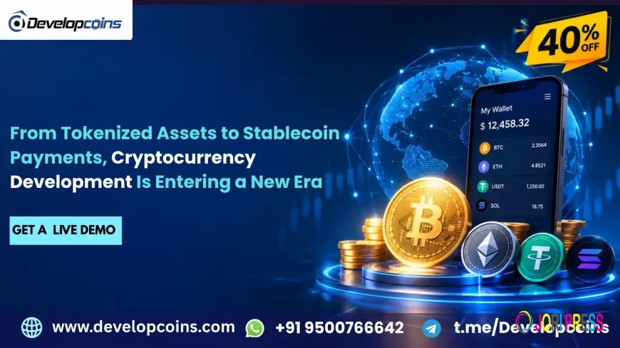 From Tokenized Assets to Stablecoin Payments, Cryptocurrency Development Is Entering a New Era