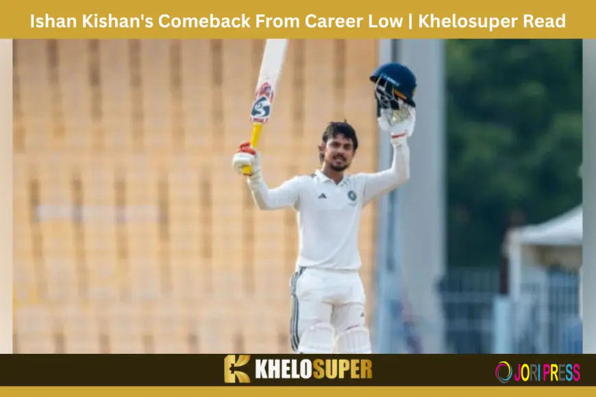 Ishan Kishan's Comeback From Career Low - Khelosuper Read